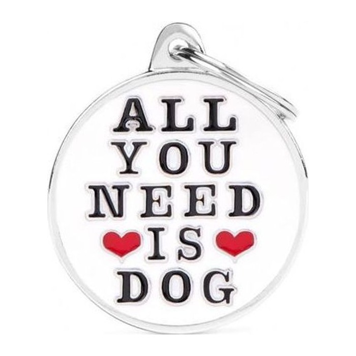 Chapa ALL YOU Need IS DOG